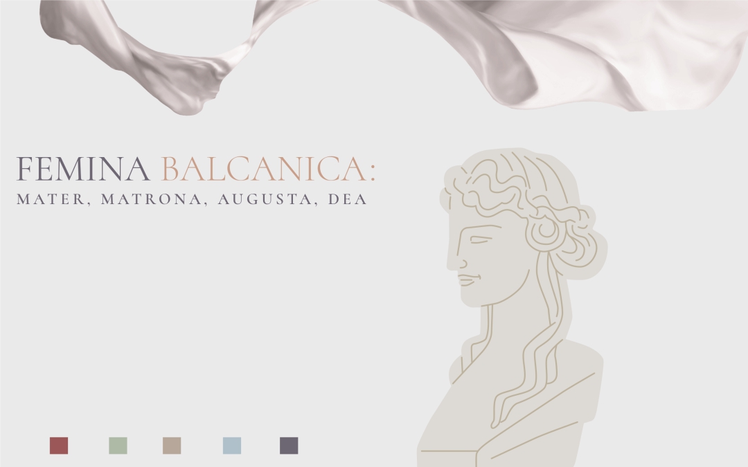 Exhibition “Femina Balcanica: Mater, Matrona, Augusta, Dea. Woman on the Balkans in Antiquity” Opened